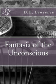 Title: Fantasia of the Unconscious, Author: D. H. Lawrence