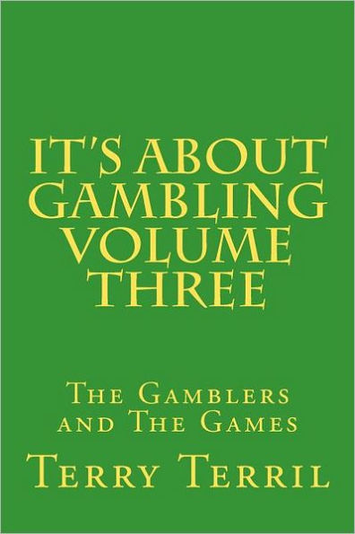 It"s About Gambling Volume Three: The Gamblers and The Games