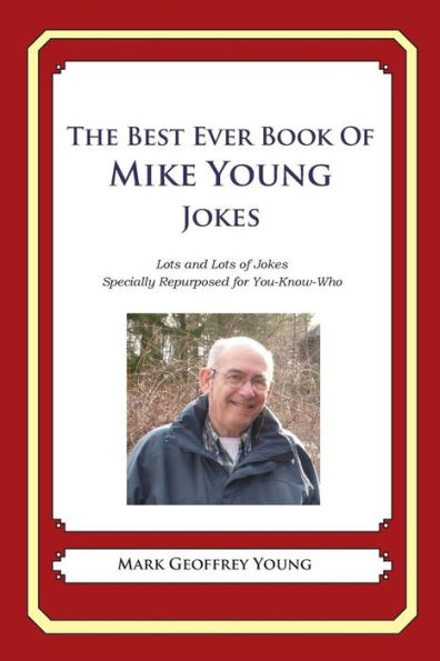 The Best Ever Book of Mike Young Jokes: Lots and Lots of Jokes Specially Repurposed for You-Know-Who