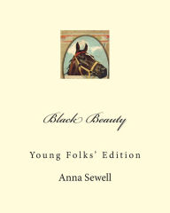 Title: Black Beauty: Young Folks' Edition, Author: Anna Sewell