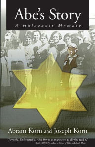 Title: Abe's Story: A Holocaust Memoir, Author: Joseph Korn