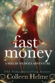 Title: Fast Money: A Shelby Nichols Adventure, Author: Colleen Helme