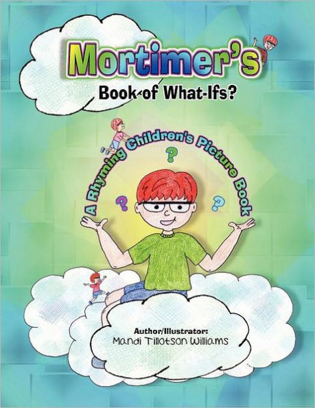Mortimer's Book of What-Ifs (A Children's Rhyming Picture Book of Poetry)