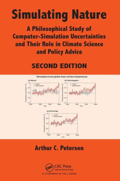 Simulating Nature: A Philosophical Study of Computer-Simulation Uncertainties and Their Role Climate Science Policy Advice, Second Edition