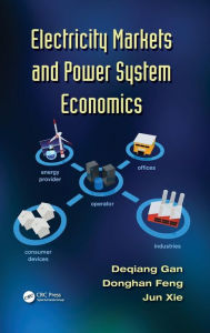 Title: Electricity Markets and Power System Economics / Edition 1, Author: Deqiang Gan