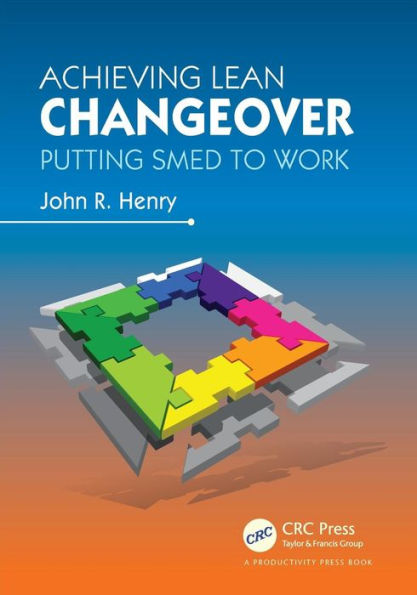 Achieving Lean Changeover: Putting SMED to Work