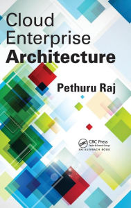 Title: Cloud Enterprise Architecture / Edition 1, Author: Pethuru Raj