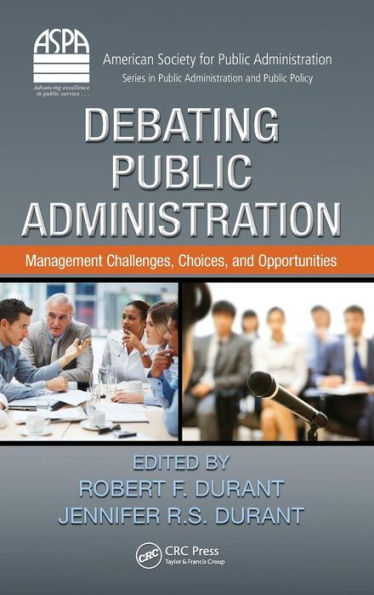 Debating Public Administration: Management Challenges, Choices, and Opportunities / Edition 1