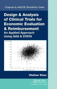 Title: Design & Analysis of Clinical Trials for Economic Evaluation & Reimbursement: An Applied Approach Using SAS & STATA / Edition 1, Author: Iftekhar Khan