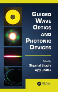 Title: Guided Wave Optics and Photonic Devices / Edition 1, Author: Shyamal Bhadra