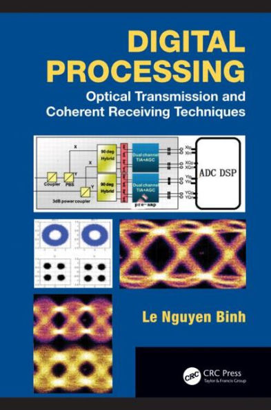 Digital Processing: Optical Transmission and Coherent Receiving Techniques / Edition 1