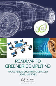 Title: Roadmap to Greener Computing, Author: Raoul-Abelin Choumin Nguemaleu