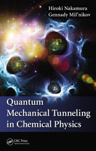Title: Quantum Mechanical Tunneling in Chemical Physics, Author: Hiroki Nakamura