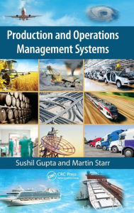 Title: Production and Operations Management Systems / Edition 1, Author: Sushil Gupta