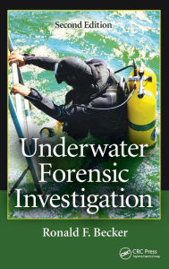 Title: Underwater Forensic Investigation / Edition 2, Author: Ronald F. Becker