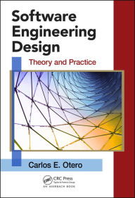 Title: Software Engineering Design: Theory and Practice, Author: Carlos Otero