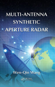Title: Multi-Antenna Synthetic Aperture Radar / Edition 1, Author: Wen-Qin Wang