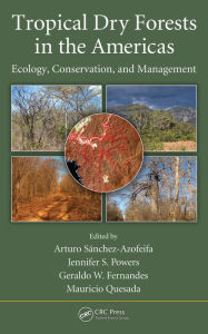 Title: Tropical Dry Forests in the Americas: Ecology, Conservation, and Management, Author: Arturo Sanchez-Azofeifa