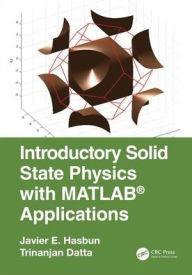 Title: Introductory Solid State Physics with MATLAB Applications / Edition 1, Author: Javier E. Hasbun