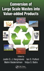 Title: Conversion of Large Scale Wastes into Value-added Products / Edition 1, Author: Justin S.J. Hargreaves