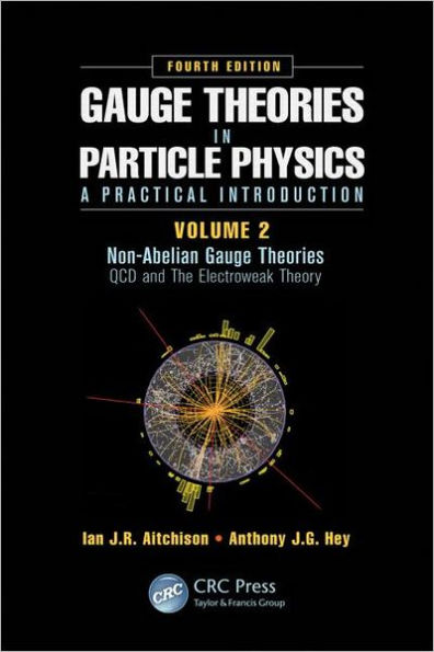 Gauge Theories in Particle Physics: A Practical Introduction, Volume 2: Non-Abelian Gauge Theories: QCD and The Electroweak Theory, Fourth Edition / Edition 4