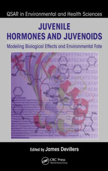 Juvenile Hormones and Juvenoids: Modeling Biological Effects and Environmental Fate / Edition 1