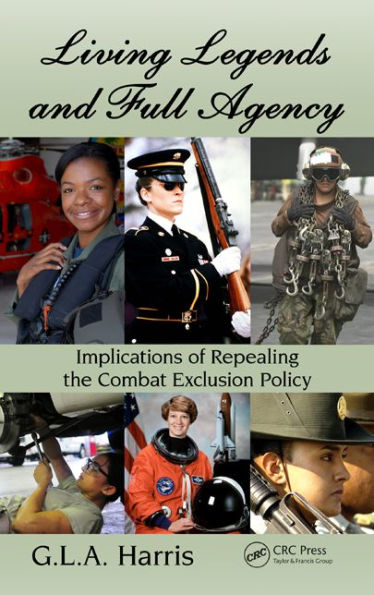 Living Legends and Full Agency: Implications of Repealing the Combat Exclusion Policy / Edition 1