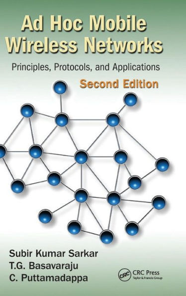 Ad Hoc Mobile Wireless Networks: Principles, Protocols, and Applications, Second Edition / Edition 2