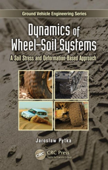 Dynamics of Wheel-Soil Systems: A Soil Stress and Deformation-Based Approach / Edition 1