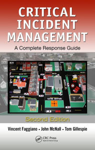 Title: Critical Incident Management: A Complete Response Guide, Second Edition, Author: Vincent Faggiano