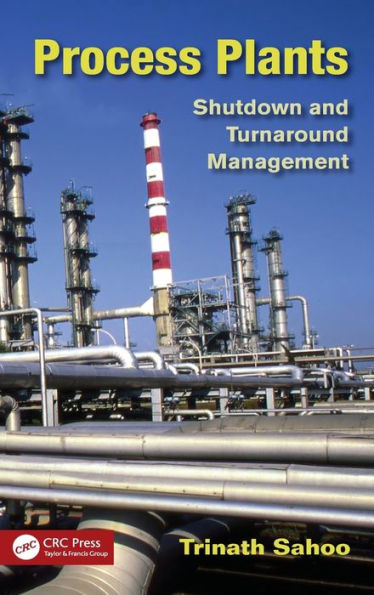 Process Plants: Shutdown and Turnaround Management / Edition 1
