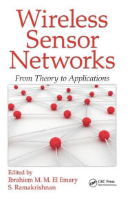 Title: Wireless Sensor Networks: From Theory to Applications, Author: Ibrahiem M. M. El Emary