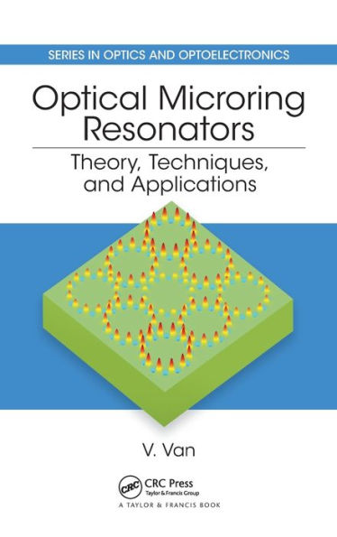 Optical Microring Resonators: Theory, Techniques, and Applications / Edition 1