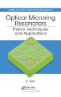 Optical Microring Resonators: Theory, Techniques, and Applications