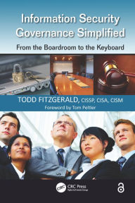 Title: Information Security Governance Simplified: From the Boardroom to the Keyboard, Author: Todd Fitzgerald