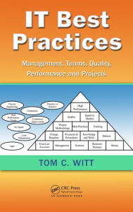 Title: IT Best Practices: Management, Teams, Quality, Performance, and Projects, Author: Tom C. Witt