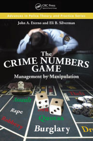 Title: The Crime Numbers Game: Management by Manipulation, Author: John A. Eterno