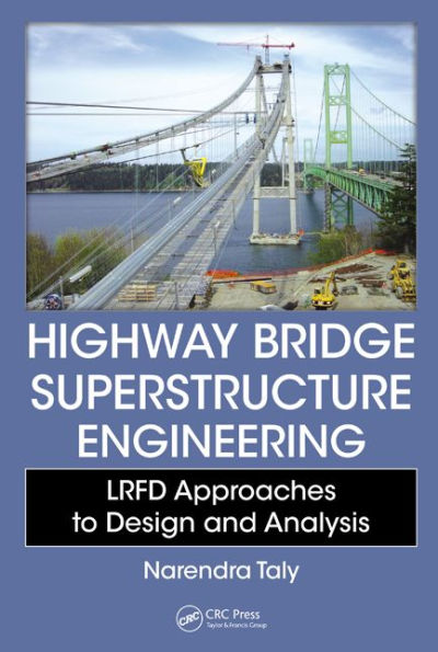 Highway Bridge Superstructure Engineering: LRFD Approaches to Design and Analysis / Edition 1