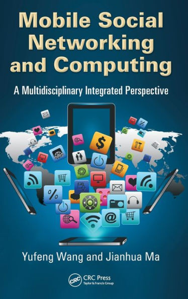 Mobile Social Networking and Computing: A Multidisciplinary Integrated Perspective / Edition 1