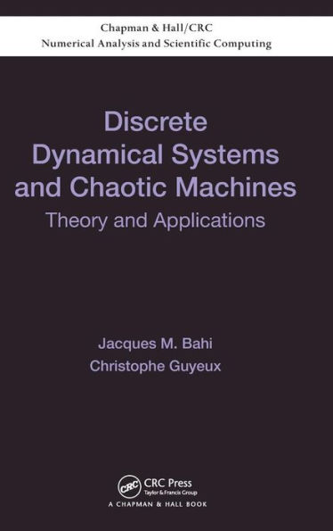 Discrete Dynamical Systems and Chaotic Machines: Theory and Applications