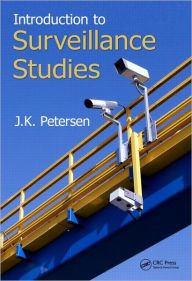 Title: Introduction to Surveillance Studies / Edition 1, Author: J.K. Petersen