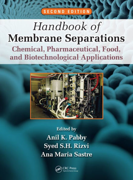 Handbook of Membrane Separations: Chemical, Pharmaceutical, Food, and Biotechnological Applications, Second Edition / Edition 2