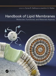 Title: Handbook of Lipid Membranes: Molecular, Functional, and Materials Aspects / Edition 1, Author: Cyrus R. Safinya