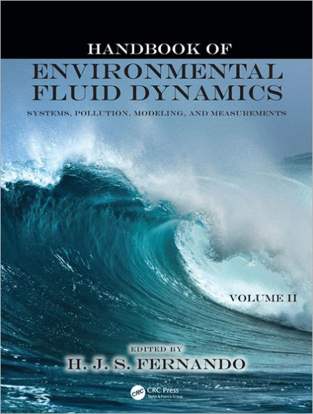 Handbook of Environmental Fluid Dynamics, Volume Two: Systems, Pollution, Modeling, and Measurements