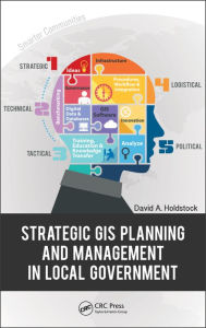 Title: Strategic GIS Planning and Management in Local Government / Edition 1, Author: David A. Holdstock