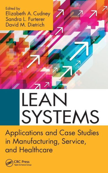 Lean Systems: Applications and Case Studies in Manufacturing, Service, and Healthcare / Edition 1