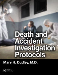 Title: Death and Accident Investigation Protocols, Author: Mary H. Dudley