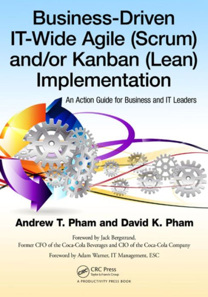 Business-Driven IT-Wide Agile (Scrum) and Kanban (Lean) Implementation: An Action Guide for Business IT Leaders