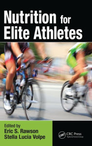 Title: Nutrition for Elite Athletes / Edition 1, Author: Eric S. Rawson