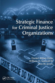 Title: Strategic Finance for Criminal Justice Organizations, Author: Daniel Adrian Doss